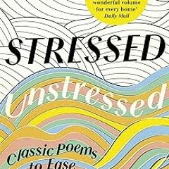 ^ Stressed, Unstressed: Classic Poems to Ease the Mind BY: Jonathan Bate (Editor),Paula Byrne (