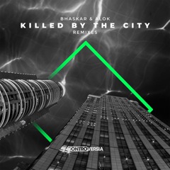Bhaskar & Alok - Killed By The City (NUZB Remix) [OUT NOW]