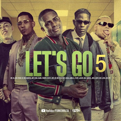 LETS GO 5 | MCs IG,RYAN SP,PH,LUKI,DON JUAN, POZE DO RODO,MARKS,GP,TUTO,TRAPLAUDO,LUUKY,KADU,JA RULE