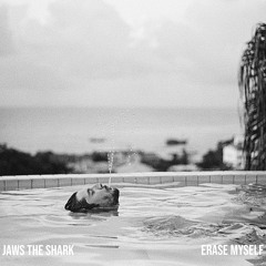 Jaws The Shark - Erase Myself
