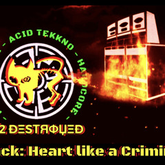 1/2 Destroyed - Heart like a Criminal