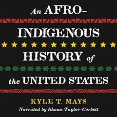 Access EPUB 📫 An Afro-Indigenous History of the United States by  Kyle T. Mays,Shaun