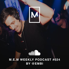 🎧M.E.M WEEKLY PODCAST #024 BY @EMBI 🎧