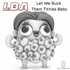 Let Me Suck Them Titties Baby - Dj LBA