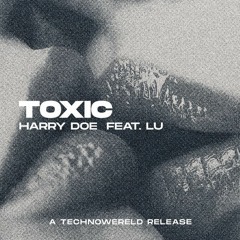 Harry Doe feat. Lu - Toxic (FREE DL)