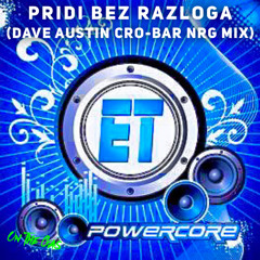 Dave Austin X ET - Pridi Bez Razloga (Cro-Bar NRG Mix) (master)