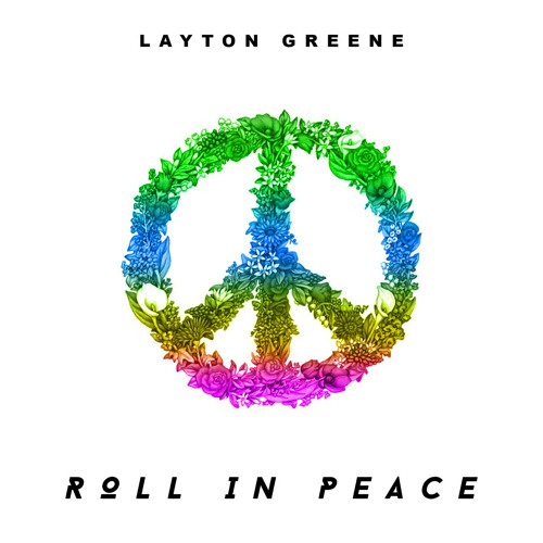 Stream Roll In Peace by Layton Greene | Listen online for free on SoundCloud