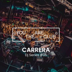 Carrera @ "You Are The Club" Dj Series #05