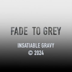 FADE TO GREY 2024