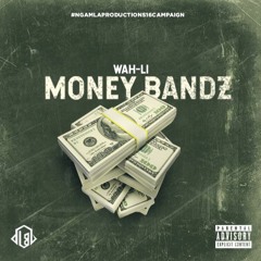 Wah - Li - Money Bandz [prod By Lestunner Bangerz]