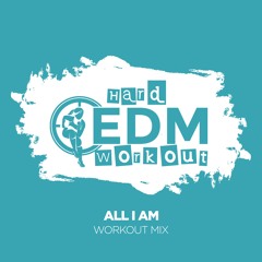 Hard EDM Workout - All I Am (Workout Mix Edit 140 Bpm)