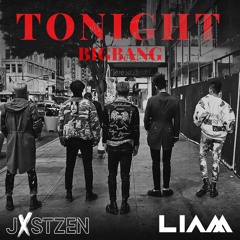 TONIGHT - BIGBANG (JXSTZEN X LIAM MASHUP)