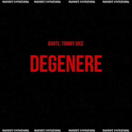 Degenere (Bante, Tommy Dice Remix) DOWNLOAD NOW