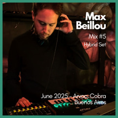 Max Beillou – Mix #5 (Live Hybrid Set @ Arvoc, Cobra – Buenos Aires – 19.06.2025)