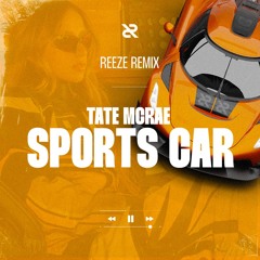 Tate McRae - Sports Car (Reeze Remix)