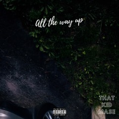 All The Way Up