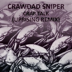 Crawdad Sniper - Crab Talk (Uprising Remix)