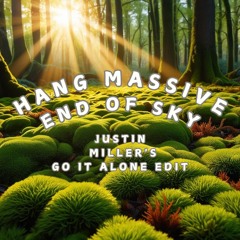 Hang Massive - End Of Sky (Justin Miller's Go It Alone Edit)