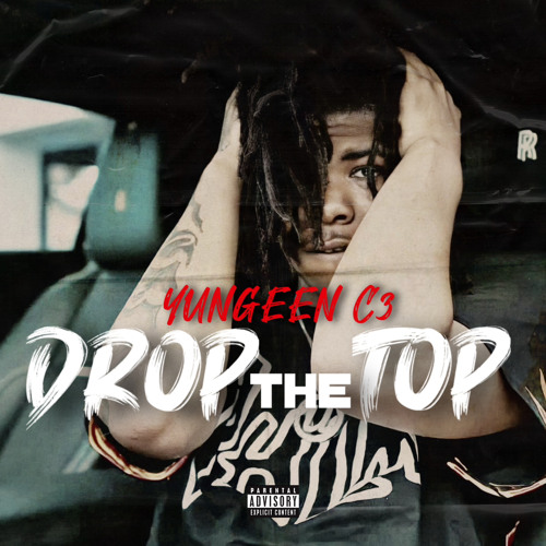 Yungeen C3 - Drop The Top