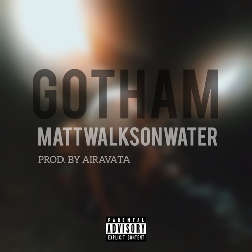 GOTHAM - mATTwALKSoNwATER [Prod. By AIRAVATA]