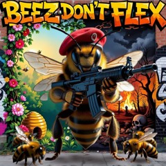 Beez Don't Flex
