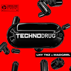 LNY TNZ x MADGRRRL - TECHNO DRUG