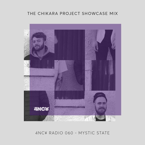 4NC¥ Radio mix 060 - The Chikara Project Showcase Mix - MYSTIC STATE