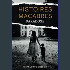 [PDF] 📚 Histoires Macabres: Paradoxe (French Edition)     Paperback – January 15, 2024 get [PDF]