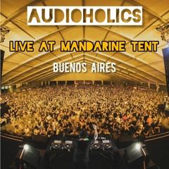AUDIOHOLICS - Mariano Mellino - Live at Mandarine Tent - Buenos Aires