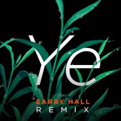 Ye (Earry Hall Remix)