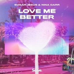 Sugar Jesus x Nina Carr - 'Love Me Better'