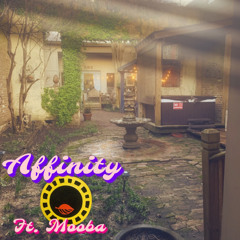 Affinity (ft. MOOBA)