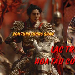 LẠC TRÔI "HÒA TẤU CỔ TRANG" -SƠN TÙNG TƯỚNG QUÂN