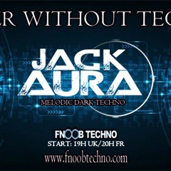 Never Without Techno With Jack Aura (Fnoob Radio 10.08.2023)