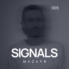 Mazayr - SIGNALS 005