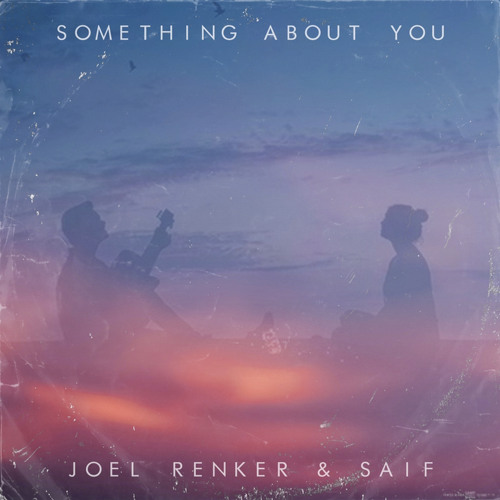 Something About You - Joel Renker & Saif