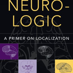 [FREE] EPUB 📨 Neuro-Logic: A Primer on Localization by  Phillip L. Pearl MD &  Helen