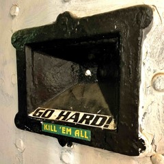 GO HARD! KILL ‘EM ALL (A NEW ERA 2)