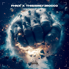FHNX & ThisisRey3Rocco - Crush The Sound