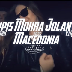 Cypis  Mokra Jolanta - Macedonia ( MRK VIXA MASHUP 2025)