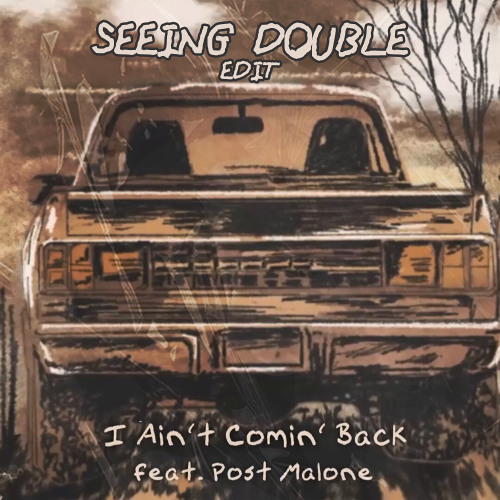 I Ain't Coming Back (SEEING DOUBLE EDIT)