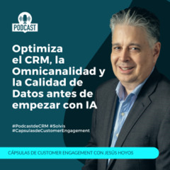 Optimiza el CRM, la Omnicanalidad y la Calidad de Datos antes de empezar con IA