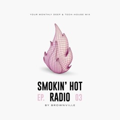 Smokin' Hot Radio - Episode 03 (By Brownville)