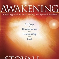 [READ] EPUB 📒 Awakening: A New Approach to Faith, Fasting, and Spiritual Freedom by