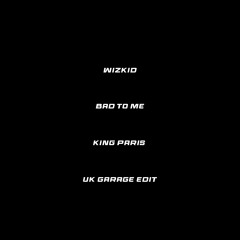 Wizkid - Bad To Me (UK Garage)