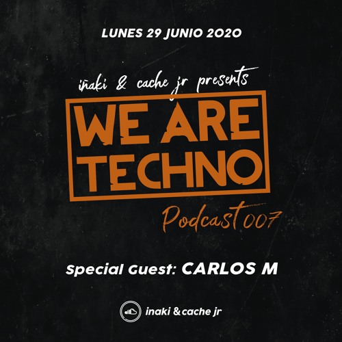 We Are Techno Podcast 007 with CARLOS M