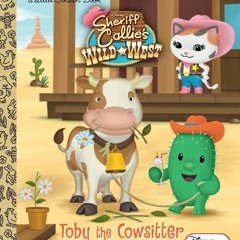 PDF ONLINE⚡️(PDF)❤️ Toby the Cowsitter (Disney Junior: Sheriff Callie's Wild West)