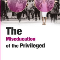 download KINDLE 📪 The Miseducation of the Privileged by  Ashley Nash EPUB KINDLE PDF