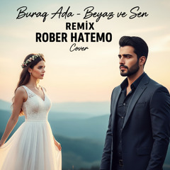 Rober Hatemo - Beyaz ve Sen (REMIX BURAQ ADA) HOUSE EDM