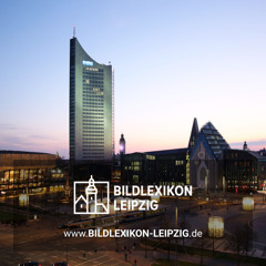 Augustusplatz in Leipzig – Bildlexikon Leipzig – Das lebendige Stadtgedächtnis (Audiobeitrag)